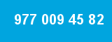 977 009 45 82